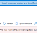 Azure: This cluster is in a failed state. If you didn’t do an operation, AKS may resolve the provisioning status automatically if your cluster applicatins continue to run.